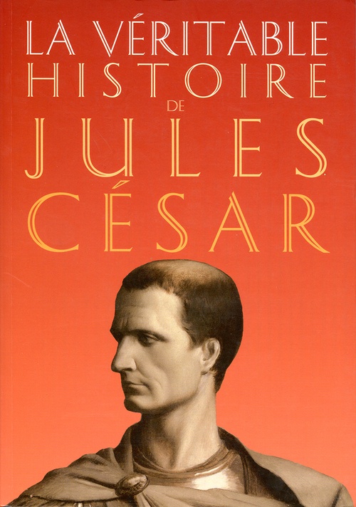 ebook cover of La Véritable histoire de Jules César, by Jean Malye
