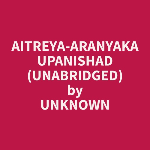 audiobook cover of Aitreya-Aranyaka Upanishad (Unabridged), by Unknown  Unknown