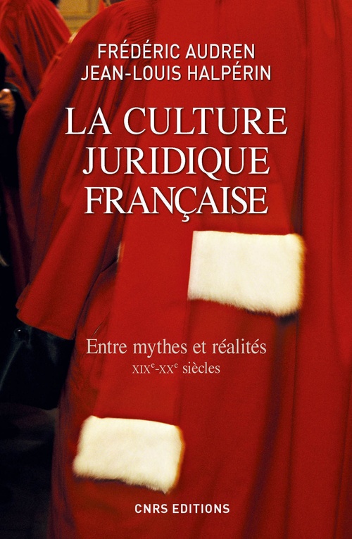 Couverture ebook de La Culture juridique française. Entre mythes et réalités, XIXè - XXè, de Frédéric Audren, Jean-Louis Halpérin