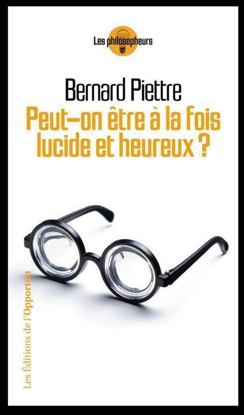 ebook cover of Peut-on à la fois être lucide et heureux ?, by Bernard Piettre