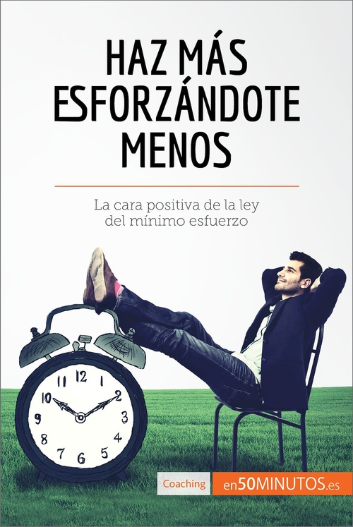 Couverture ebook de Haz más esforzándote menos, de Collectif
