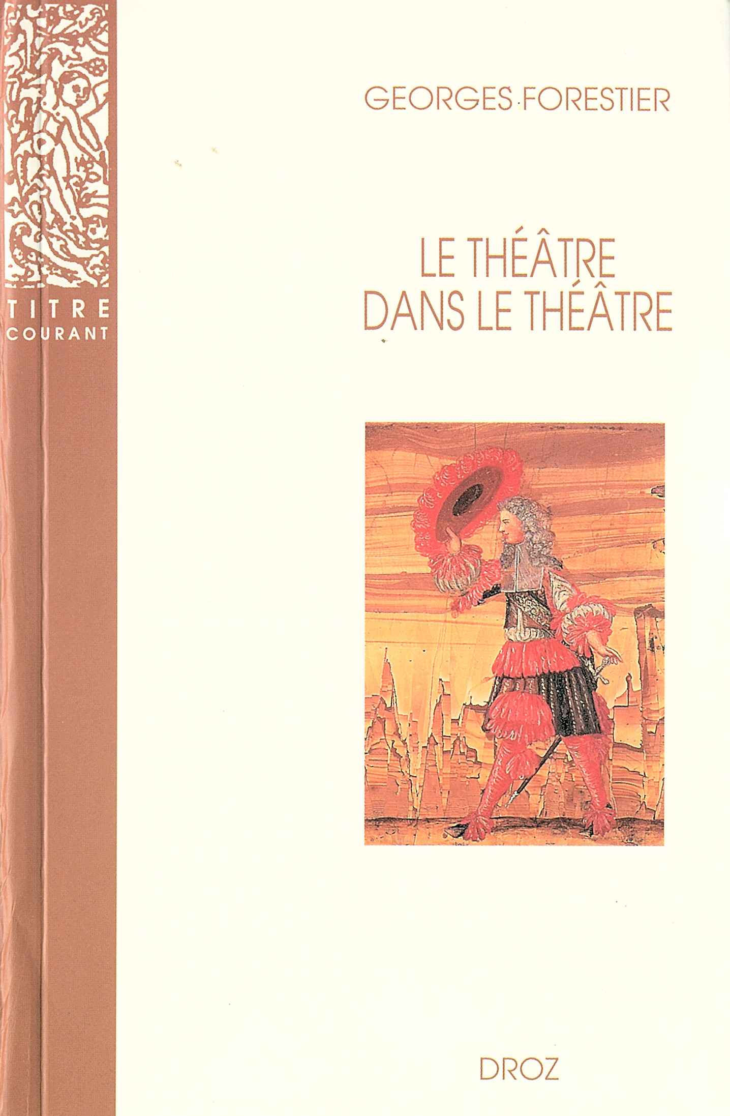 ebook cover of Le Théâtre dans le théâtre sur la scène française du XVIIe siècle, by Georges Forestier