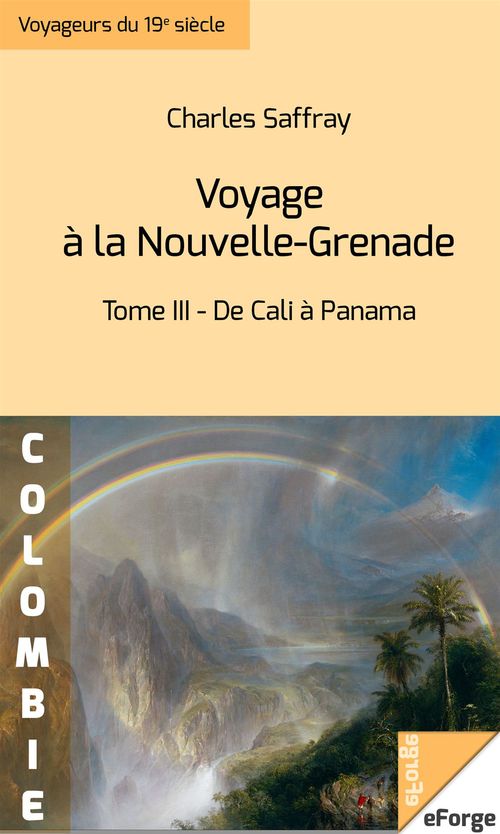 ebook cover of Voyage à la Nouvelle-Grenade - Tome III : De Cali à Panama, by Charles Saffray