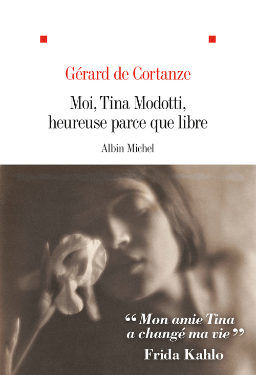 ebook cover of Moi, Tina Modotti, heureuse parce que libre, by Gérard de Cortanze