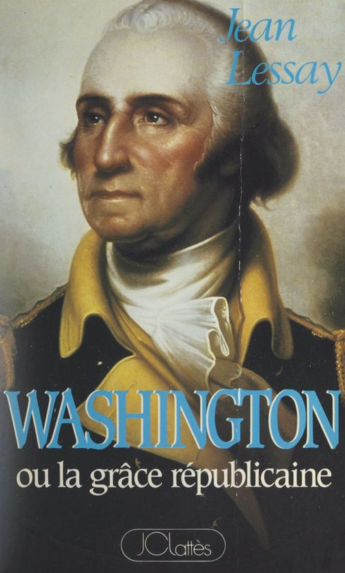 Couverture ebook de George Washington ou la grâce républicaine, de Jean Lessay