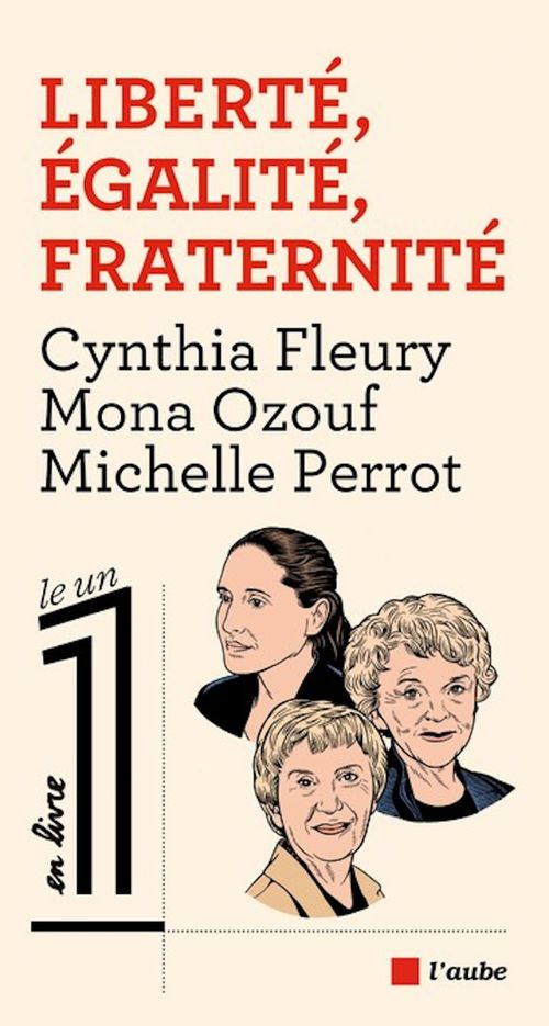 Couverture ebook de Liberté, Égalité, Fraternité, de Cynthia Fleury, Mona Ozouf, Michelle Perrot