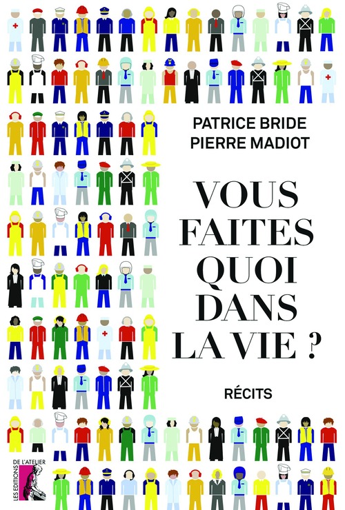ebook cover of Vous faites quoi dans la vie ?, by Patrice Bride, Pierre Madiot