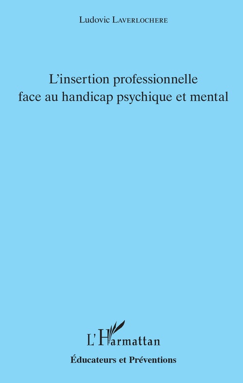 Couverture ebook de L'insertion professionnelle face au handicap psychique et mental, de Ludovic Laverlochere