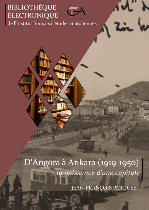Couverture ebook de D´Angora à Ankara (1919-1950) : la naissance d´une capitale, de Jean-François Pérouse