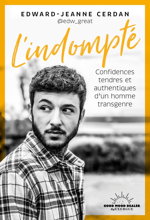 ebook cover of L'indompté - Confidences tendres et authentiques d'un homme transgenre, by Edward-Jeanne Cerdan
