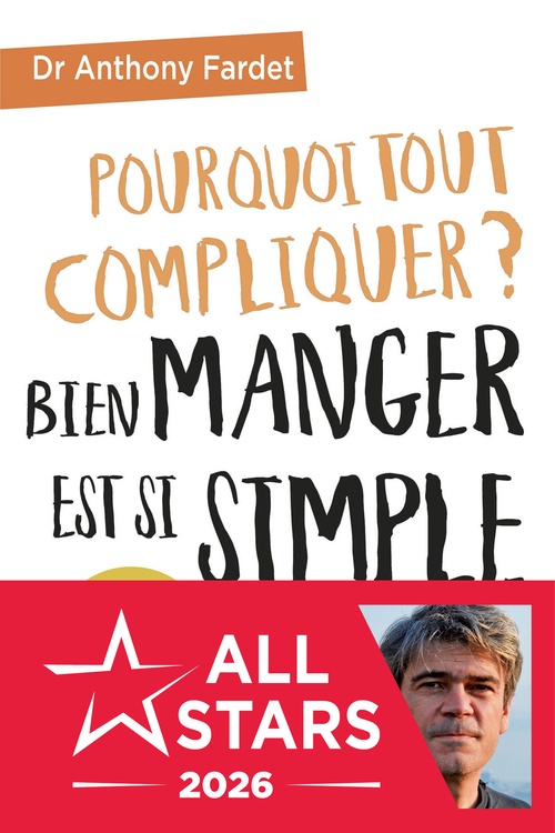 Couverture ebook de Pourquoi tout compliquer ? Bien manger est si simple !, de Anthony Fardet