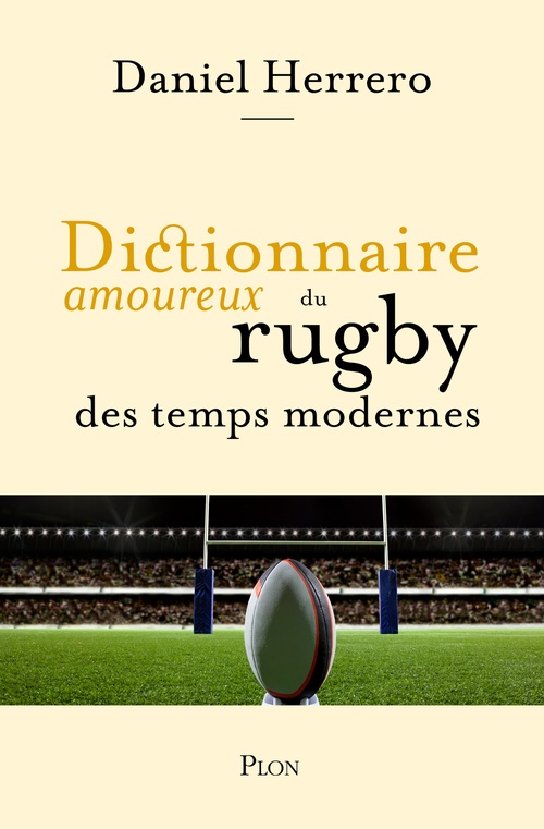 ebook cover of Dictionnaire amoureux du rugby des temps modernes, by Daniel Herrero