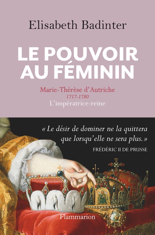 Couverture ebook de Le Pouvoir au féminin. Marie-Thérèse d'Autriche, 1717-1780, L'impératrice reine, de Elisabeth Badinter