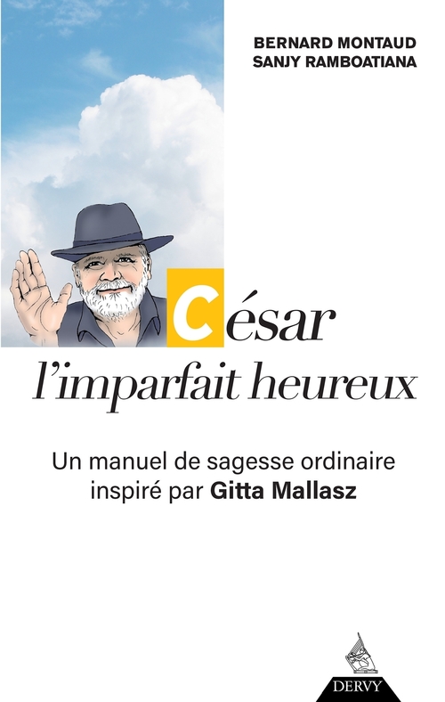 Couverture ebook de César, l'imparfait heureux - Un manuel de sagesse ordinaire inspiré par Gitta Mallasz, de Bernard Montaud, Sanjy Ramboatiana