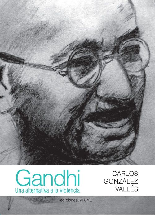 ebook cover of Gandhi: Una alternativa a la violencia, by Carlos Gonzalez Valles