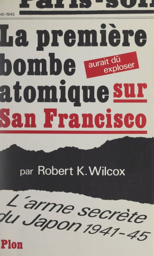 ebook cover of La première bombe atomique aurait dû exploser sur San Francisco, by Robert K. Wilcox
