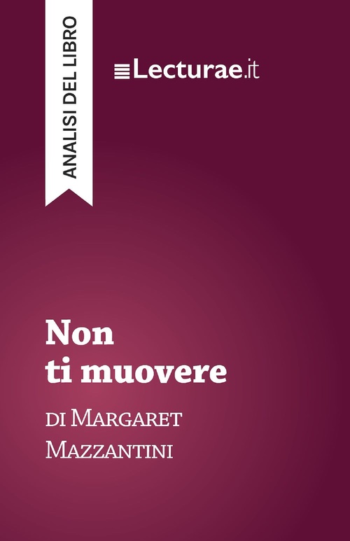 ebook cover of Non ti muovere - Margaret Mazzantini (analisi del libro), by Tommaso Rossi