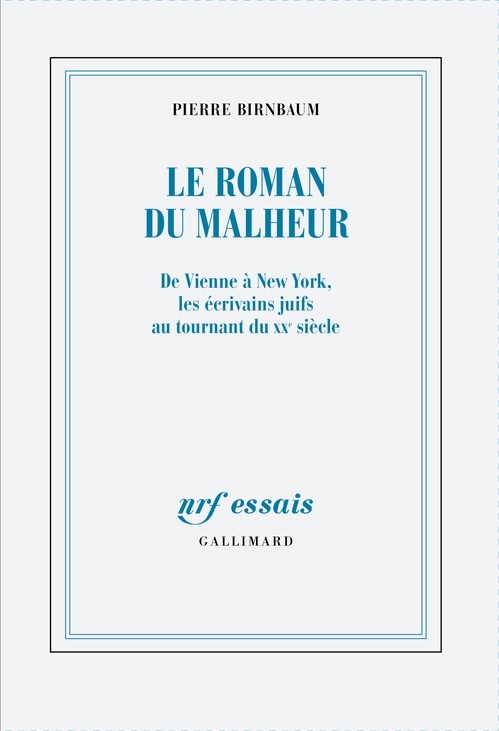 ebook cover of Le roman du malheur. De Vienne à New York, les écrivains juifs au tournant du XXe siècle, by Pierre Birnbaum
