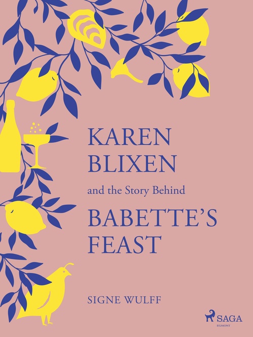 Couverture ebook de Karen Blixen and the Story Behind "Babette's Feast", de Signe Wulff