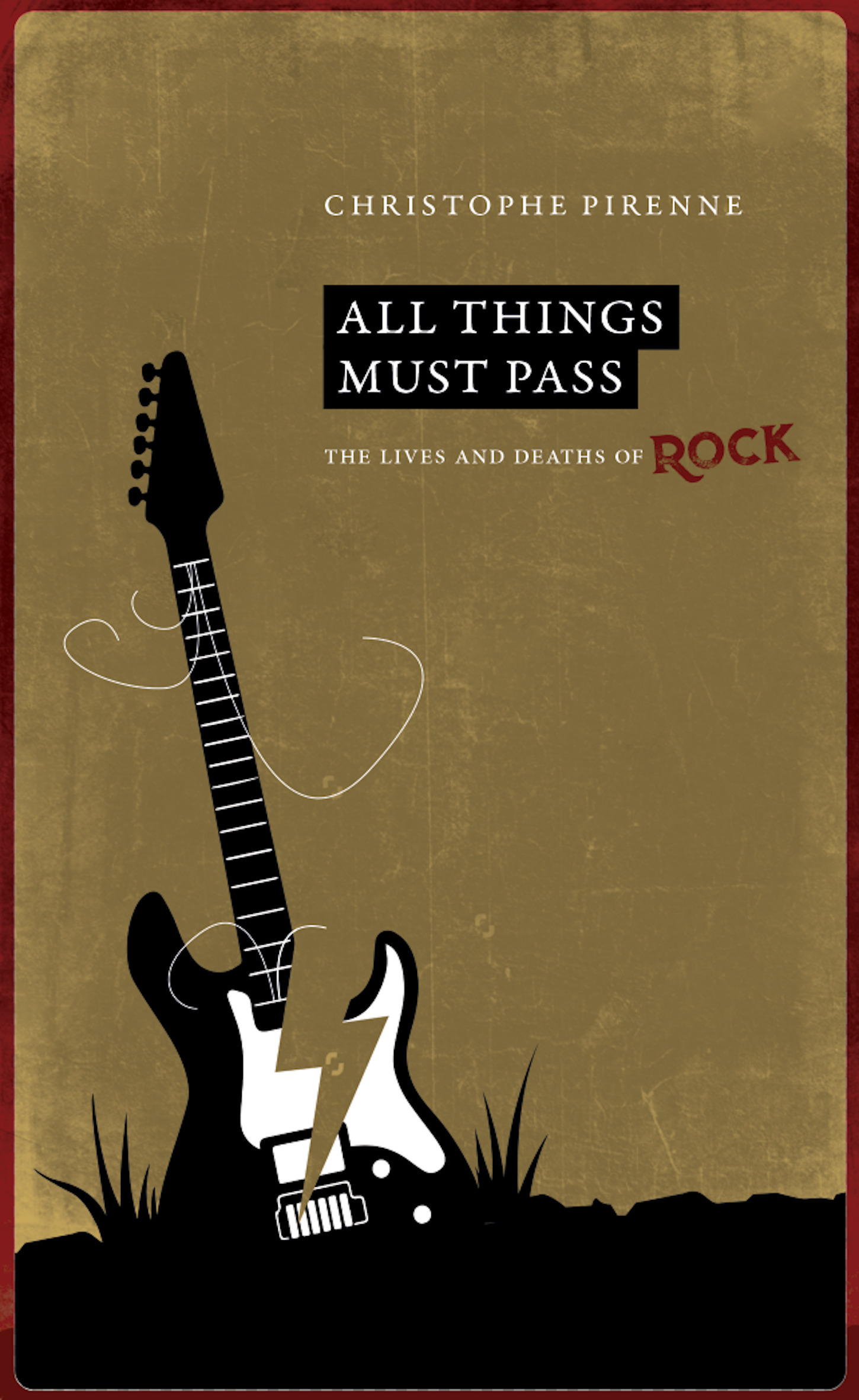 ebook cover of All things must pass. The lives and deaths of rock, by Christophe Pirenne