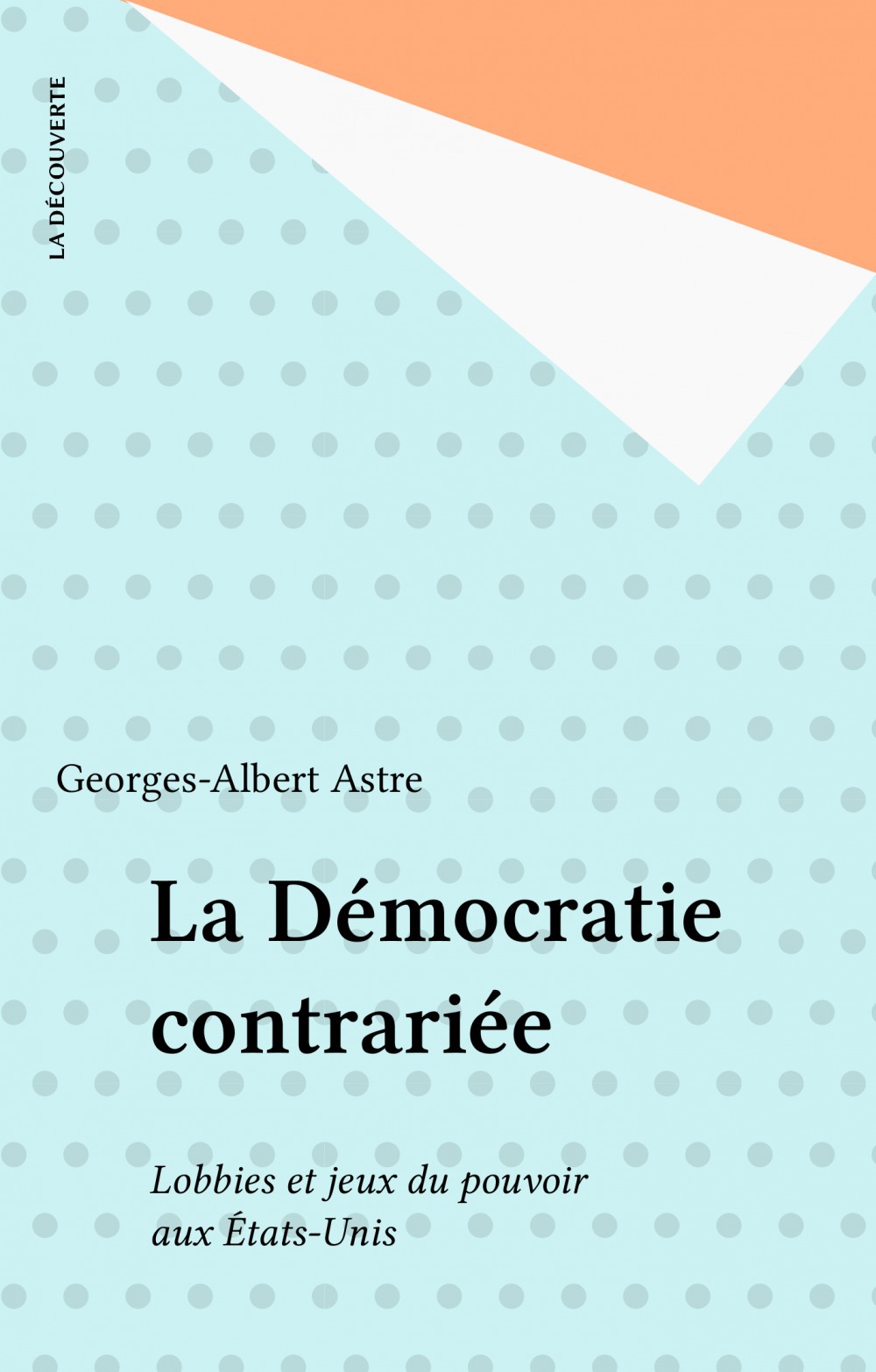 Couverture ebook de La Démocratie contrariée, de Georges-Albert Astre