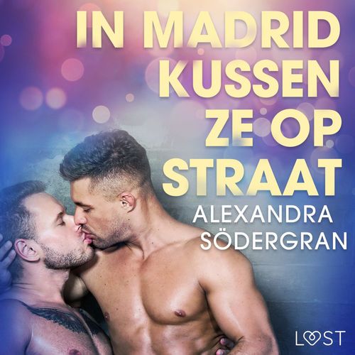 Couverture audiobook de In Madrid kussen ze op straat - erotisch verhaal, de Alexandra Sodergran