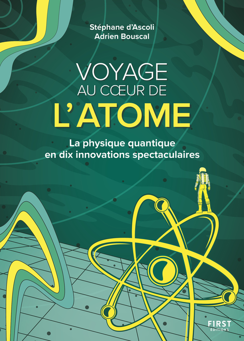 ebook cover of Voyage au coeur de l'atome - La physique quantique en dix innovations spectaculaires, by Stéphane d' Ascoli, Adrien Bouscal