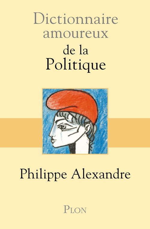 Couverture ebook de Dictionnaire Amoureux de la politique, de Philippe Alexandre