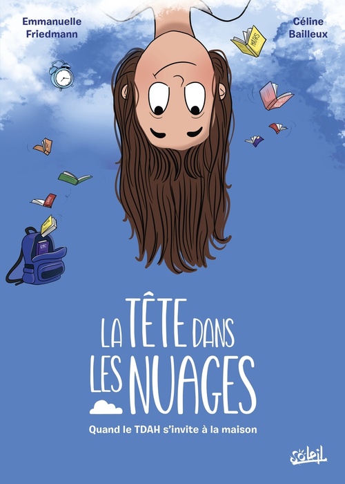 Couverture ebook de La Tête dans les nuages - Quand le TDA(H) s'invite à la maison, de Céline Bailleux, Emmanuelle Friedmann