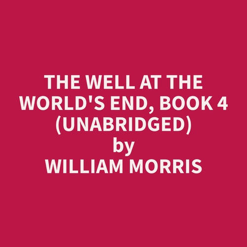 Couverture audiobook de The Well at the World's End, Book 4 (Unabridged), de William  Morris