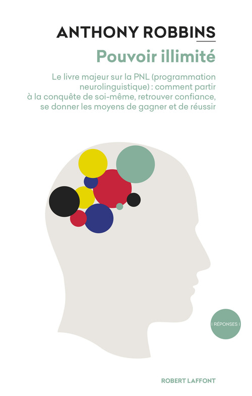 ebook cover of Pouvoir illimité - Nouvelle édition - Le livre majeur sur les effets de la PNL (Programmation Neurolinguistique) : comment partir à la conquête de soi-même, retrouver confiance, se donner les moyens de gagner et de réussir