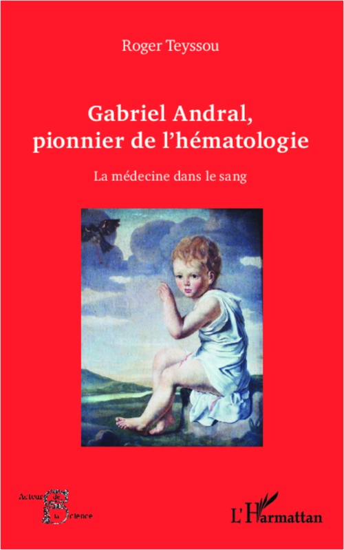 Couverture ebook de Gabriel Andral, pionnier de l'hématologie, de Roger Teyssou