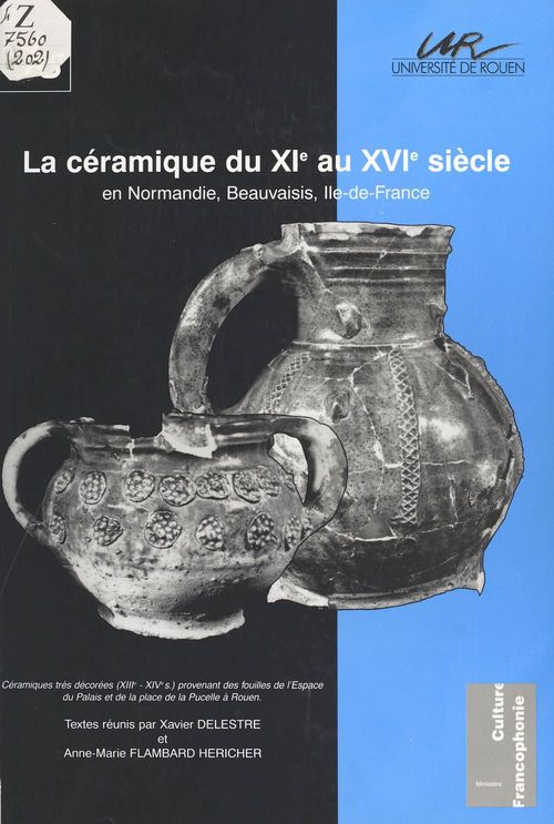 Couverture ebook de La Céramique du XIe au XVIe siècle en Normandie : Beauvaisis (Île-de-France), de Fla Delestre Xavier