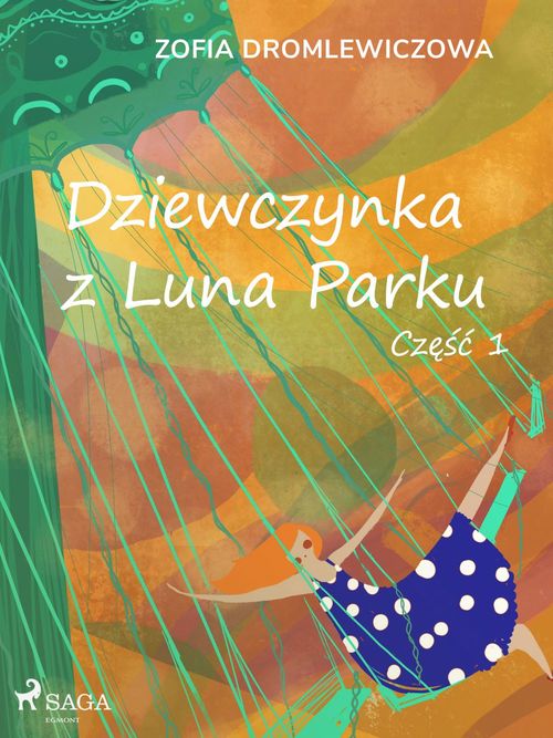 Couverture ebook de Dziewczynka z Luna Parku: cze´s´c 1, de Zofia Dromlewiczowa