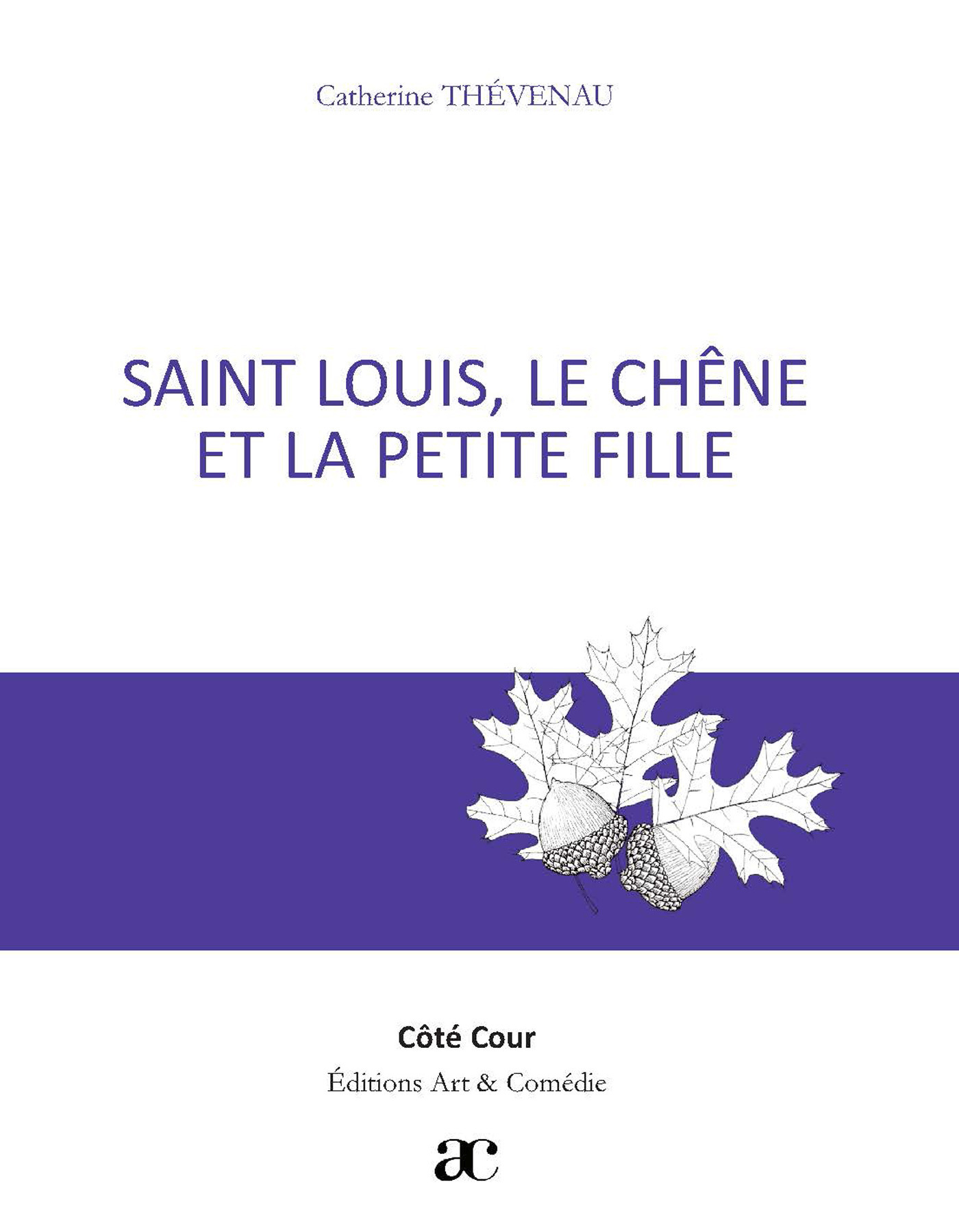 ebook cover of Saint Louis, le chêne et la petite fille, by Catherine Thevenau