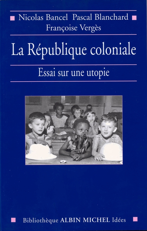 Couverture ebook de La République coloniale, de Nicolas Bancel, Françoise Vergès, Pascal Blanchard