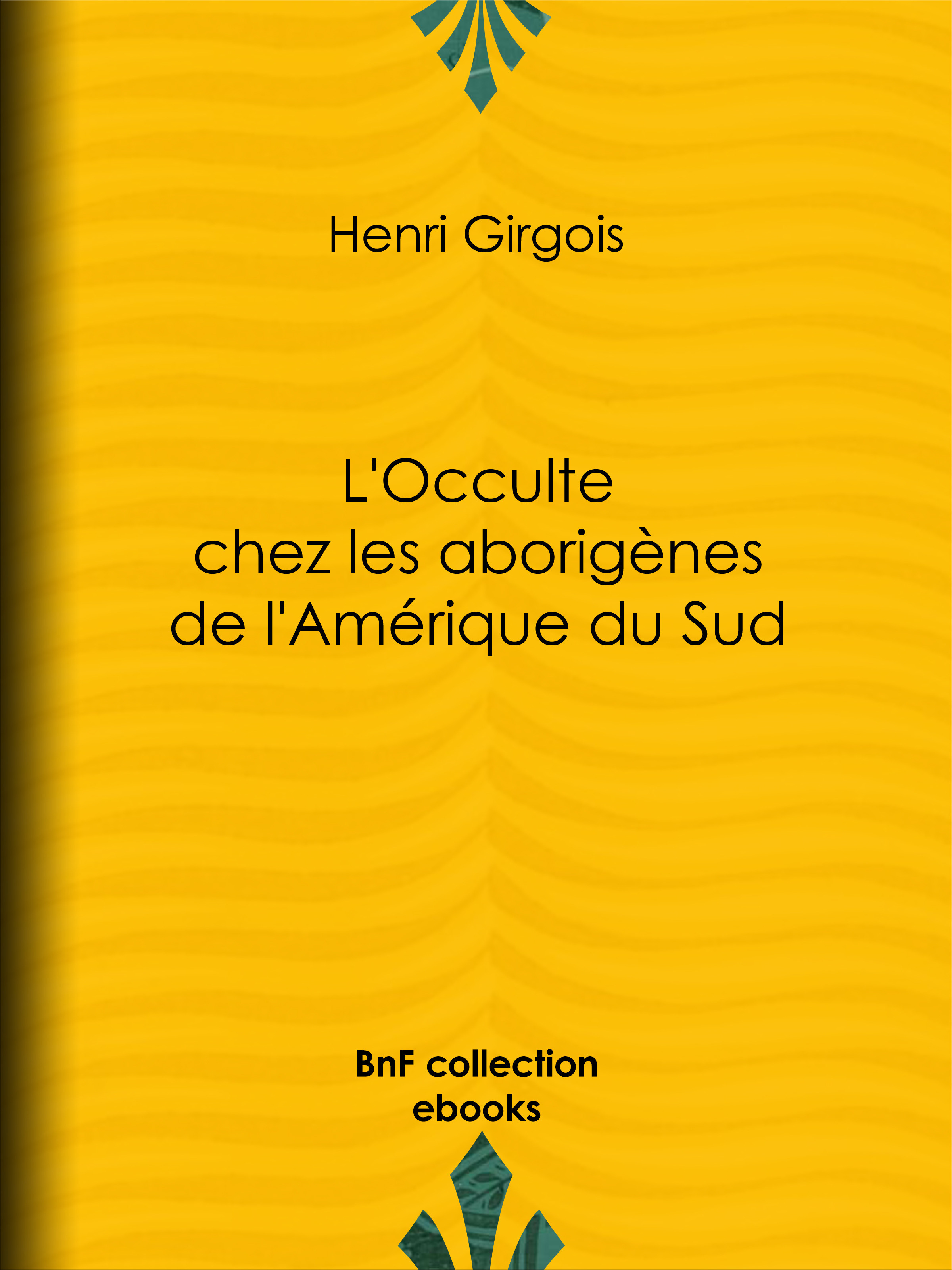 ebook cover of L'Occulte chez les aborigènes de l'Amérique du Sud, by Henri Girgois