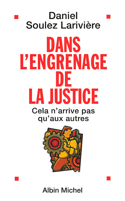ebook cover of Dans l'engrenage de la justice, by Daniel Soulez larivière