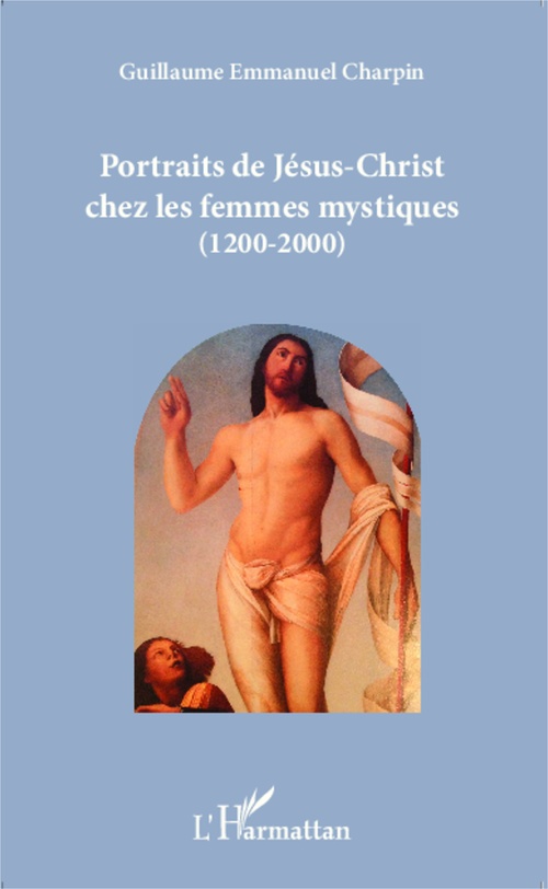 ebook cover of Portraits de Jésus-Christ chez les femmes mystiques (1200-2000), by Guillaume emmanuel Charpin