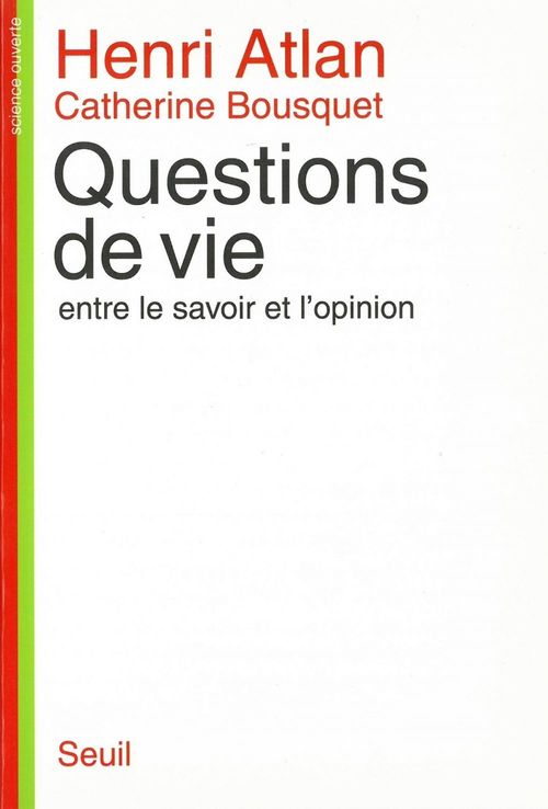 Couverture ebook de Questions de vie. Entre le savoir et l'opinion, de Atlan, Bousquet