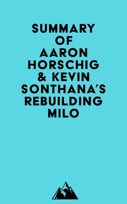 Couverture ebook de Summary of Aaron Horschig & Kevin Sonthana's Rebuilding Milo, de Everest Media