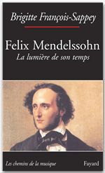 Couverture ebook de Félix Mendelssohn. La lumière de son temps, de Brigitte François-Sappey