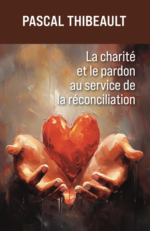 ebook cover of La charité et le pardon au service de la réconciliation, by Pascal Thibeault