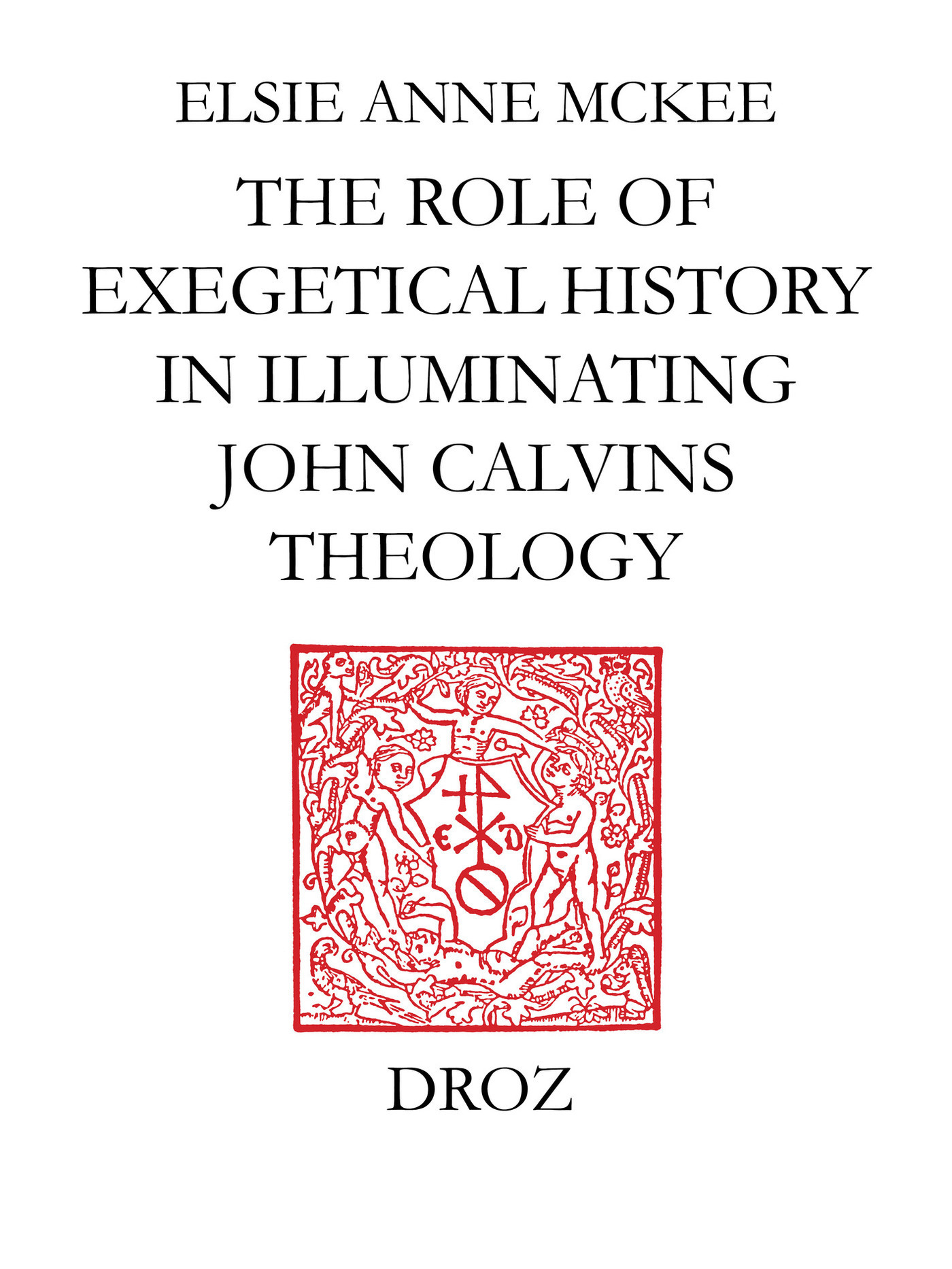 Couverture ebook de Elders and the Plural Ministry : the Role of Exegetical History in Illuminating John Calvin´s Theology, de Mckee Elsie Anne