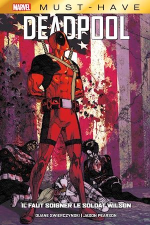 Couverture ebook de Best of Marvel (Must-Have) : Deadpool - Il faut soigner le soldat Wilson, de Duane Swierczynski, Jason Pearson