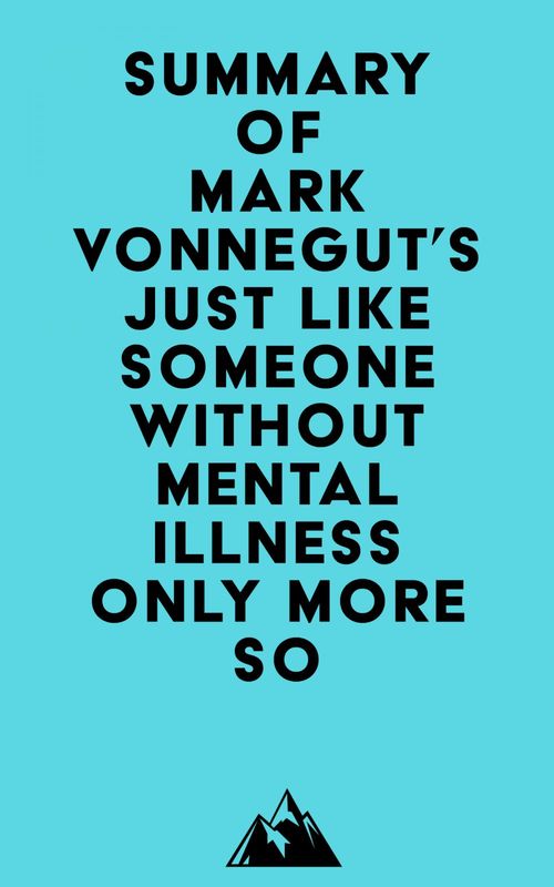 ebook cover of Summary of Mark Vonnegut's Just Like Someone Without Mental Illness Only More So, by Everest Media