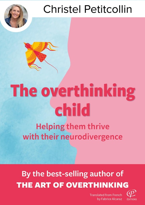 ebook cover of The overthinking child : Helping Them Thrive with their neurodivergence, by Christel Petitcollin