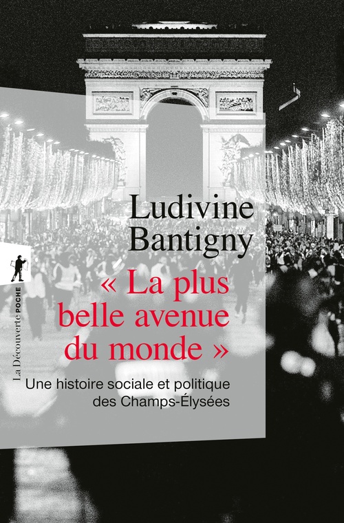 Couverture ebook de « La plus belle avenue du monde » - Une histoire sociale et politique des Champs-Élysées, de Ludivine Bantigny