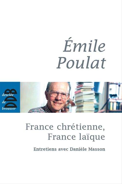 ebook cover of France chrétienne, France laïque, by Danielle Masson, Emile Poulat