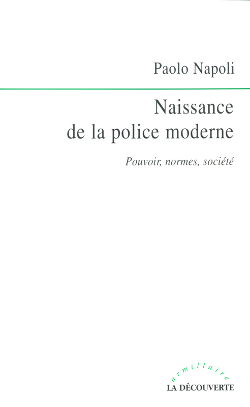 Couverture ebook de Naissance de la police moderne - Pouvoir, normes,  société, de Paolo Napoli
